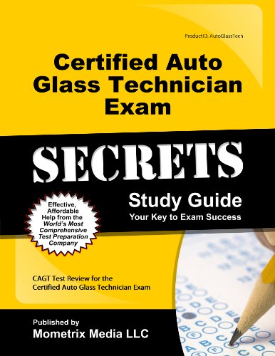 Certified Auto Glass Technician Exam Secrets Study Guide: CAGT Test Review for the Certified Auto Glass Technician Exam