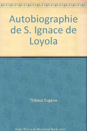 Autobiographie de S. Ignace de Loyola