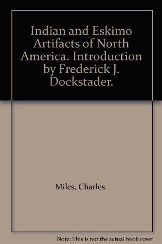 Indian and Eskimo Artifacts of North America. Introduction by Frederick J. Dockstader.