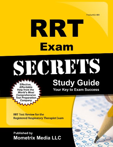 RRT Exam Secrets Study Guide: RRT Test Review for the Registered Respiratory Therapist Exam