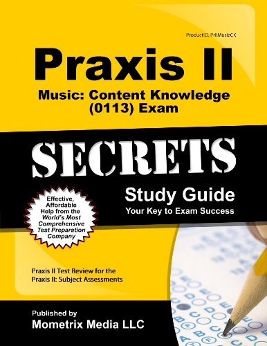 Praxis II Music: Content Knowledge (0113) Exam Secrets Study Guide: Praxis II Test Review for the Praxis II: Subject Assessments