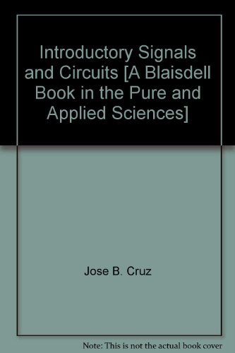 Introductory Signals and Circuits [A Blaisdell Book in the Pure and Applied Sciences]