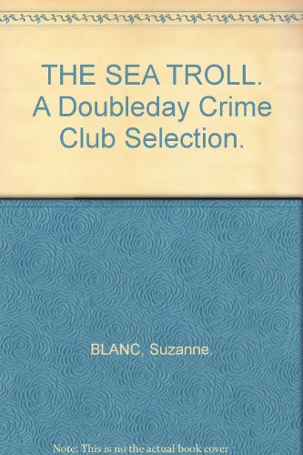 THE SEA TROLL. A Doubleday Crime Club Selection.