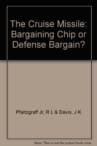 The Cruise Missile: Bargaining Chip or Defense Bargain?