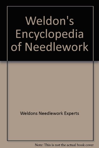 WELDON'S ENCYCLOPEDIA OF NEEDLEWORK