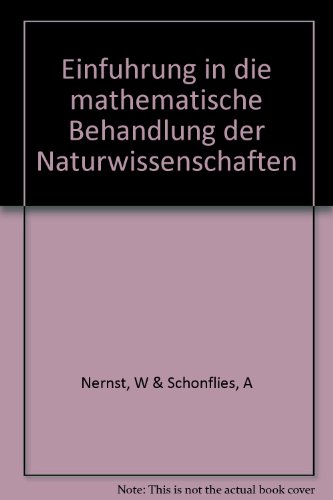 Einfuhrung in die mathematische Behandlung der Naturwissenschaften