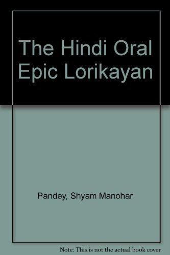 The Hindi Oral Epic Lorikayan