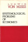EPISTEMOLOGICAL PROBLEMS OF ECONOMICS. A Volume in The William Volker Fund Series in the Humane Studies.