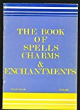 The Book of Spells, Charms and Enchantments