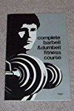 Complete Barbell & Dumbell Fitness Course