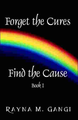 Book Cover Forget The Cures, Find The Cause, Book I