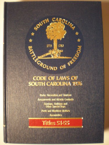 Code of Laws of South Carolina 1976 (Parks,Amusement,Sundays,Holidays,Ports&Maritime, Aeronautics - Titles 51-55, Volume 17A)