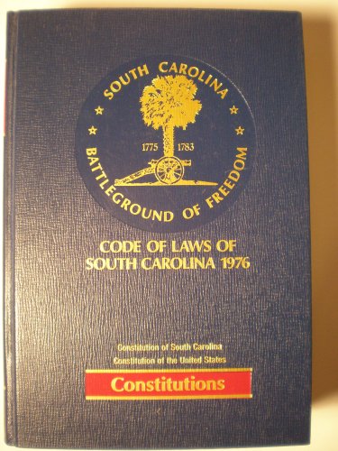 Code Of Laws Of South Carolina 1976 (Constitution of South Carolina / Constitution of the United States, Volume 21)