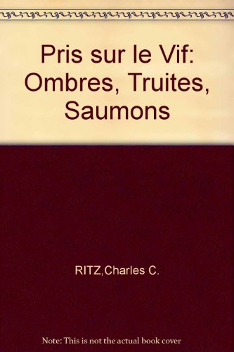 Pris sur le Vif: Ombres, Truites, Saumons