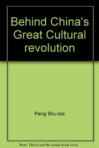 BEHIND CHINA'S "GREAT CULTURAL REVOLUTION"
