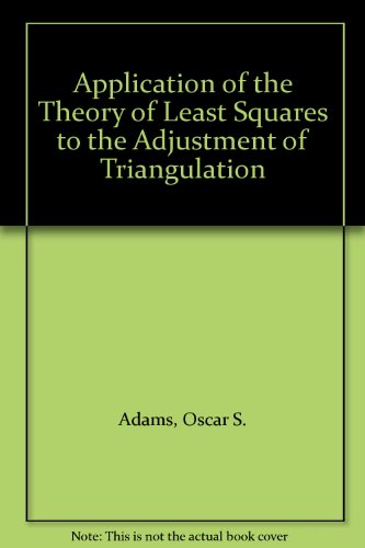 Application of the Theory of Least Squares to the Adjustment of Triangulation