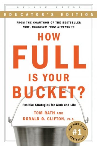 How Full Is Your Bucket?: Positive Strategies for Work and Life: Educator's Edition How Full Is You