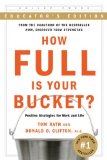 How Full Is Your Bucket?: Positive Strategies for Work and Life: Educator's Edition How Full Is You