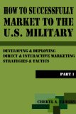 How To Successfully Market To U.S. Military: Developing & Deploying Essential Direct Marketing Strategies & Tactics (Part 1)