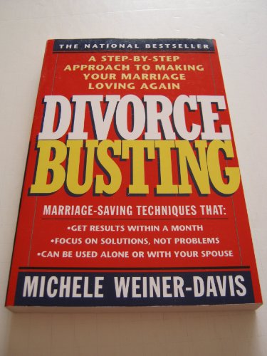 Divorce Busting: A Step-by-Step Approach to Making Your Marriage Loving Again