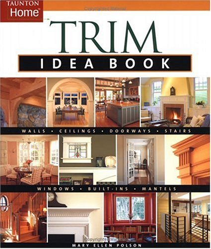 Trim Idea Book (Taunton Home Idea Books)