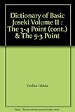 Dictionary of Basic Joseki Volume II : The 3-4 Point (cont.) & The 5-3 Point