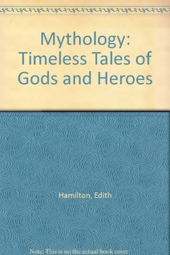 Mythology: Timeless Tales of Gods and Heroes