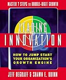 Leading Innovation: How to Jump Start Your Organization's Growth Engine