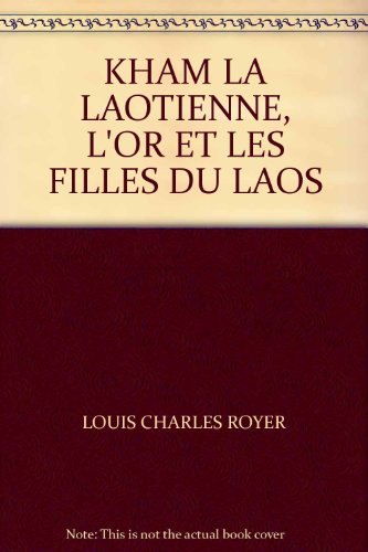 KHAM LA LAOTIENNE, L'OR ET LES FILLES DU LAOS