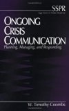 Ongoing Crisis Communication: Planning, Managing, and Responding: 1st (First) Edition