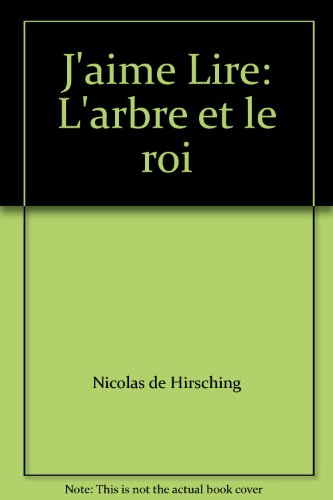 J'aime Lire: L'arbre et le roi