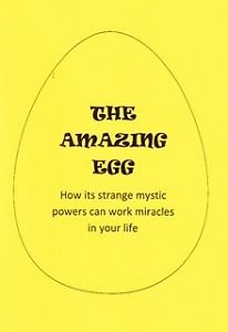 The Amazing Egg - How Its Strange Mystic Powers Can Work Miracles in Your Life