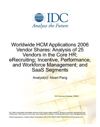 Worldwide HCM Applications 2006 Vendor Shares: Analysis of 25 Vendors in the Core HR; eRecruiting; Incentive, Performance, and Workforce Management; and SaaS Segments