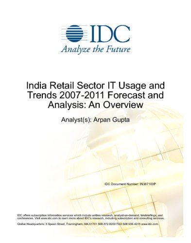 India Retail Sector IT Usage and Trends 2007-2011 Forecast and Analysis: An Overview