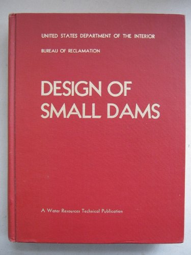 Design of Small Dams: A Water Resources Technical Publication