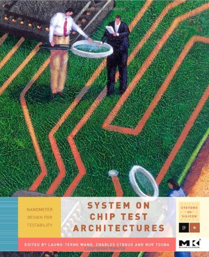 System-on-Chip Test Architectures: Nanometer  Design for Testability (Systems on Silicon)