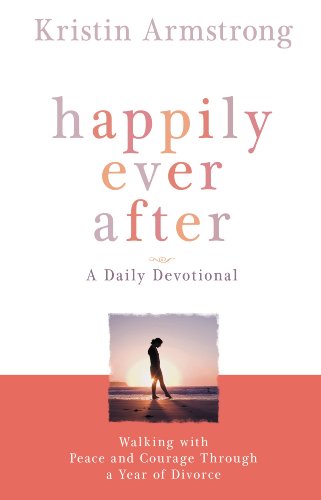 Book Cover Happily Ever After: Walking with Peace and Courage Through a Year of Divorce