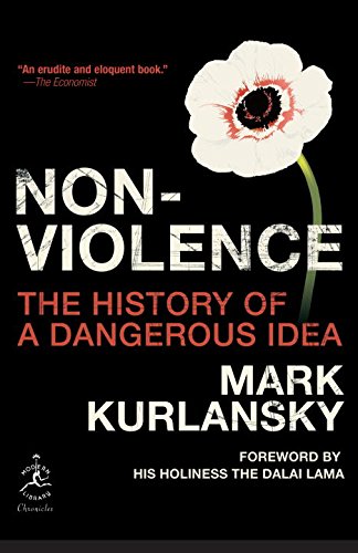 Nonviolence: The History of a Dangerous Idea (Modern Library Chronicles Book 26)
