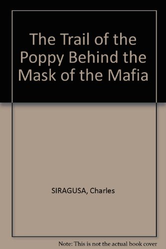 The Trail of the Poppy Behind the Mask of the Mafia