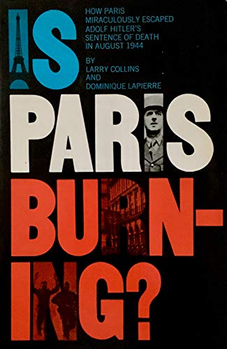 Book Cover Is Paris Burning?: How Paris Miraculously Escaped Adolf Hitler's Sentence of Death I