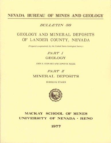 Geology and Mineral Deposits of Lander County, Nevada Part I : Geology & Part II : Mineral Deposits (Nevada Bureau of Mines and Geology Bulletin, 88)