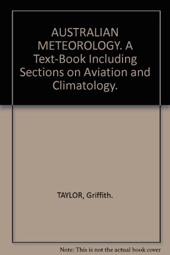 AUSTRALIAN METEOROLOGY. A Text-Book Including Sections on Aviation and Climatology.