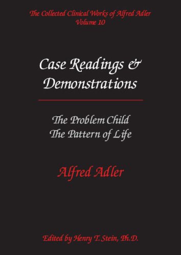 The Collected Clinical Works of Alfred Adler, Volume 10: Case Readings and Demonstrations