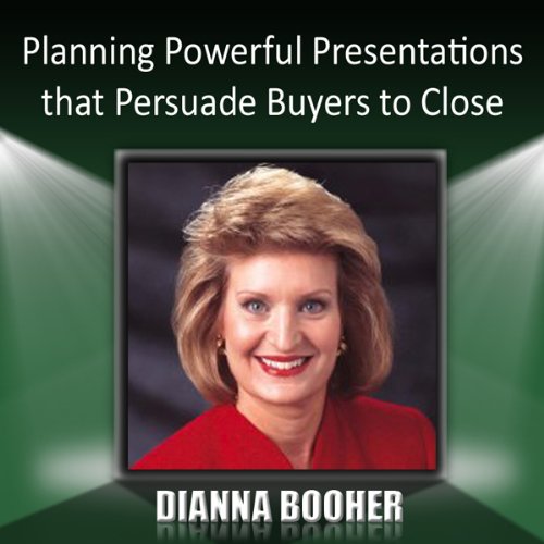 Planning Powerful Presentations that Persuade Buyers to Close