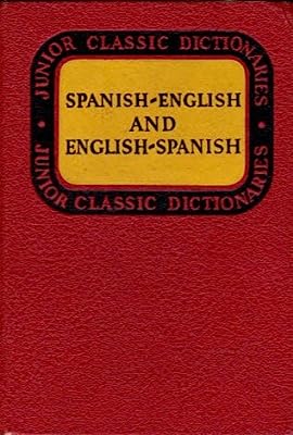 Junior Classic Spanish Dictionary Spanish - English and English - Spanish Revised Edition the Junior Classic Series Double Tabed