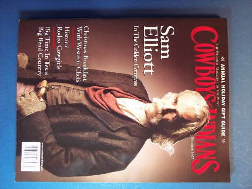 Cowboys & Indians The Premier Magazine of the West, Annual Holiday Gift Guide December 2007, Vol. 15, No. 8, Sam Elliott