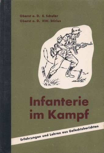 Infanterie im Kampf - Erfahrungen und Lehren aus Gefechtsberichten (Mit 30 Gefechtsskizzen zu den einzelnen Kapiteln, zusammengefaÃŸt in einem Heft am SchluÃŸ des Buches)