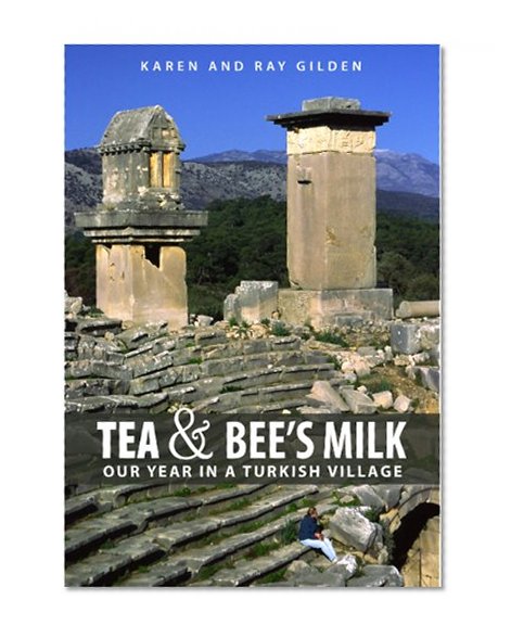 Tea and Bee's Milk: Our Year in a Turkish Village
