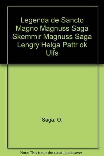 Legenda de Sancto Magno Magnuss Saga Skemmir Magnuss Saga Lengry Helga Pattr ok Ulfs