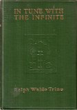 In Tune with the Infinite, Or, Fullness of Peace Power and Plenty